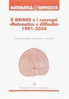 Il Grimed e i convegni «Matematica e difficoltà» 1991-2004 di Consolato Pellegrino, Brunetto Piochi, Paola Vighi edito da Pitagora