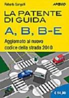 La patente di guida A, B, BE. Nuovi quiz ministeriali. Con CD-ROM edito da Apogeo Education