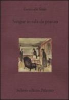 Sangue in sala da pranzo di Gertrude Stein edito da Sellerio Editore Palermo