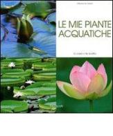 Le mie piante acquatiche di Stephanie Vailati edito da De Vecchi