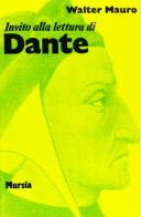 Invito alla lettura di Dante Alighieri di Walter Mauro edito da Ugo Mursia Editore
