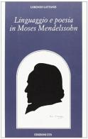 Linguaggio e poesia in Moses Mendelssohn di Lorenzo Lattanzi edito da Edizioni ETS