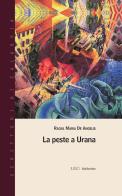 La peste a Urana di Raoul Maria De Angelis edito da Rubbettino