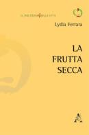 La frutta secca di Lydia Ferrara edito da Aracne