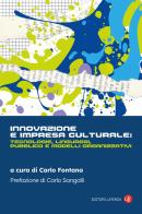 Innovazione e impresa culturale: tecnologie, linguaggi, pubblico e modelli organizzativi edito da Laterza