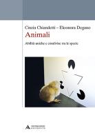 Animali. Abilità uniche e condivise tra le specie di Cinzia Chiandetti, Eleonora Degano edito da Mondadori Università