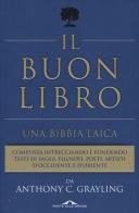 Il buon libro. Una Bibbia laica di A. C. Grayling edito da Ponte alle Grazie