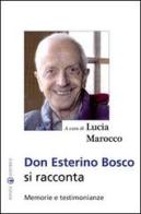 Don Esterino Bosco si racconta. Memorie e testimonianze edito da Effatà