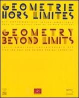 Geometrie hors limites-Geometry beyond limits. Catalogo della mostra (Parigi, 11 febbraio-26 marzo 2010) edito da 5 Continents Editions