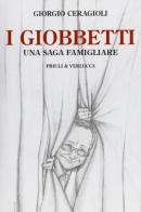 I Giobbetti. Una saga famigliare di Giorgio Ceragioli edito da Priuli & Verlucca