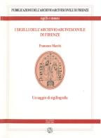 I sigilli dell'archivio arcivescovile di Firenze. Un saggio di sigillografia di Francesco Marchi edito da Pagnini