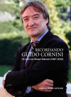 Ricordando Guido Cornini. 35 anni nei Musei Vaticani (1987-2022) edito da Edizioni Musei Vaticani