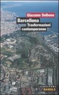 Barcellona. Trasformazioni contemporanee di Giacomo Delbene edito da Meltemi