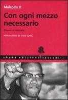 Con ogni mezzo necessario. Discorsi e interviste di Malcolm X, Ferruccio Gambino edito da ShaKe