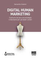 Digital Human Marketing. Costruire da zero una strategia e declinarla per gli esseri umani di Samantha Visentin edito da Maggioli Editore