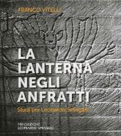 La lanterna negli anfratti. Studi per Leonardo Sinisgalli di Franco Vitelli edito da Fondazione Leonardo Sinisgalli