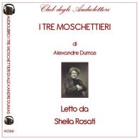 I tre moschettieri letto da Sheila Rosati. Audiolibro. CD Audio formato MP3. Ediz. integrale di Alexandre Dumas edito da Club degli Audiolettori