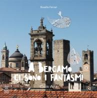 A Bergamo ci sono i fantasmi. Città alta vol.2 di Rosella Ferrari edito da Edizioni Gruppo AEPER
