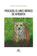 Pascasio, el lince ibérico de Afrodita di Esther Portela Martínez edito da Europa Edizioni