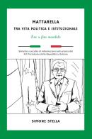 Mattarella: tra vita politica e istituzionale. Fino a fine mandato di Simone Stella edito da Youcanprint