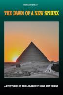 The dawn of a new sphinx. a hypothesis on the location of Giza's twin sphinx di Damiano Piras edito da Youcanprint