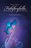 Falafarfalla. Storia di un processo vitale, creativo, libero e fluido di Francesca Mazzitelli edito da Sicrea Libri