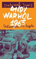 Andy Warhol, 1963. Destinazione: Los Angeles di Deborah Davis edito da Accento