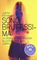 Sono bruttissima di Judith Fathallah edito da Mondadori