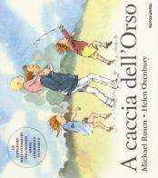 A caccia dell'Orso. Ediz. illustrata di Michael Rosen, Helen Oxenbury edito da Mondadori