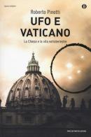 Ufo e Vaticano. La Chiesa e la vita extraterrestre di Roberto Pinotti edito da Mondadori