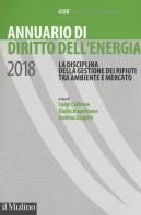Annuario di diritto dell'energia 2018. La disciplina della gestione dei rifiuti tra ambiente e mercato edito da Il Mulino