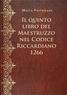 Il quinto libro del Maestruzzo nel Codice Riccardiano 1266 di Maria Fortunato edito da Youcanprint