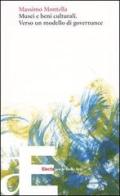 Musei e beni culturali. Verso un modello di governance di Massimo Montella edito da Electa