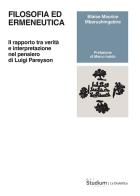Filosofia ed ermeneutica. Il rapporto tra verità e interpretazione nel pensiero di Luigi Pareyson di Blaise Maurice Mbarushingabire edito da Studium