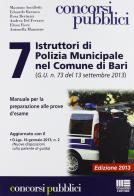 7 Istruttori di Polizia Municipale nel comune di Bari (G.U. n. 73 del 13 settembre 2013) edito da Maggioli Editore