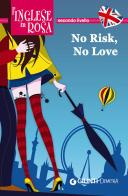 No risk, no love. Le storie che migliorano il tuo inglese! Secondo livello di Kirsten Paul edito da Demetra