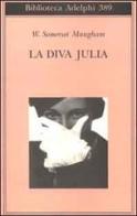 La diva Julia di W. Somerset Maugham edito da Adelphi