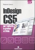 InDesign CS5 per l'editoria, la grafica e il web di Roberto Celano edito da Tecniche Nuove