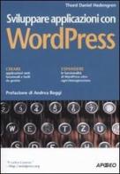 Sviluppare applicazioni con WordPress di Thord Daniel Hedengren edito da Apogeo