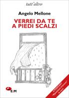 Verrei da te a piedi scalzi di Angelo Mellone edito da Edizioni della Meridiana