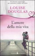 L' amore della mia vita di Louise Douglas edito da Sperling & Kupfer