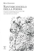 Santarcangelo della poesia. La poesia neodialettale del secondo '900 a Santarcangelo di Romagna dove tutto ha avuto inizio di Rita Giannini edito da Pazzini