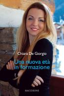 Una nuova età in formazione di Chiara De Giorgio edito da Macchione Editore