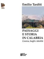 Paesaggi e storia in Calabria di Emilio Tarditi edito da Pellegrini