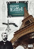 Gustave Eiffel. La torre Eiffel. Scienziati e inventori. Ediz. a colori. Con gadget di Ester Tomè edito da Sassi
