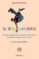 Il bel lavoro. Consigli strategici piccoli, grandi e di buon senso per giovani manager a inizio carriera edito da Mind Edizioni