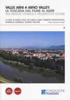 Vallis Arni # Arno Valley: la Toscana dal fiume al mare. Tra eredità storica e prospettive future edito da Pacini Editore