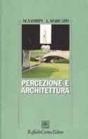 Percezione e architettura di Marco Sambin, Lucio Marcato edito da Raffaello Cortina Editore