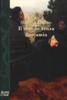 Il mondo senza Benjamin di Massimo Morasso edito da Moretti & Vitali
