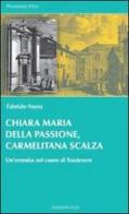 Chiara Maria della Passione, carmelitana scalza. Un'eremita nel cuore di Trastevere di Fabrizio Nurra edito da OCD